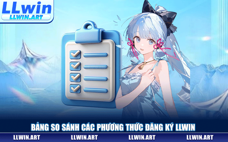 Bảng So Sánh Các Phương Thức Đăng Ký LLWIN