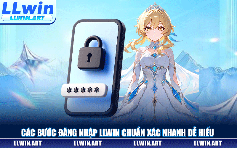 Các Bước Đăng Nhập LLWIN Chuẩn Xác Nhanh Dễ Hiểu