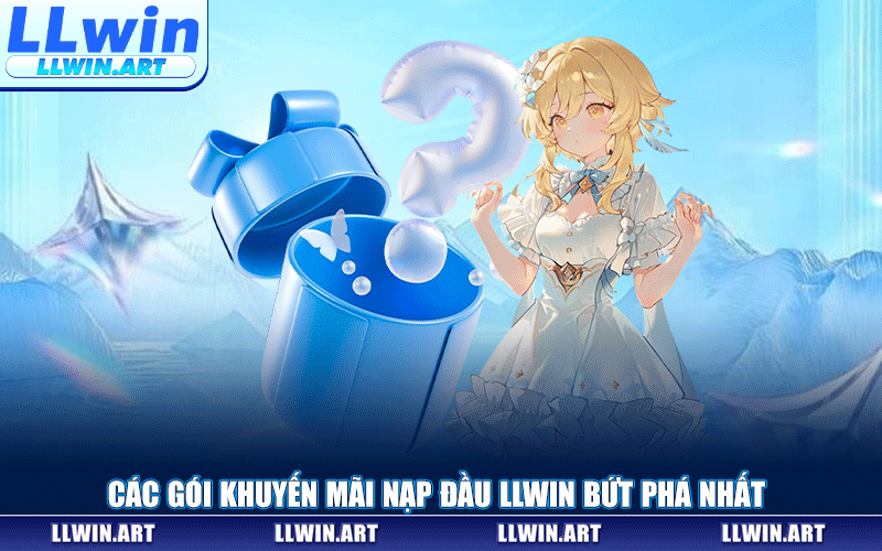 Các Gói Khuyến Mãi Nạp Đầu LLWIN Bứt Phá Nhất