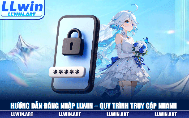 Đăng Nhập LLWIN – Quy Trình Truy Cập Nhanh Uy Tín Số 1