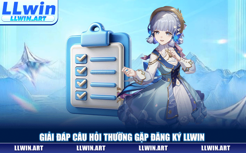 Giải Đáp Câu Hỏi Thường Gặp Đăng Ký LLWIN