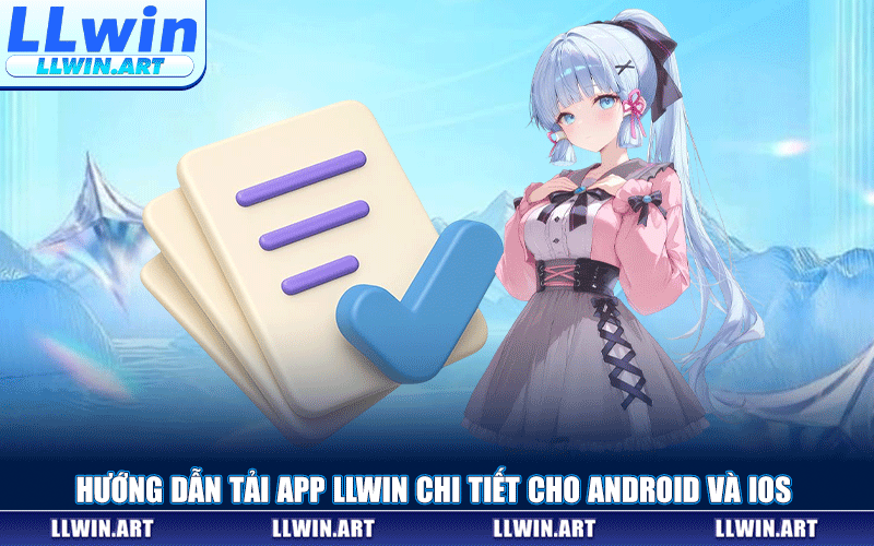 Hướng Dẫn Tải App LLWIN Chi Tiết Cho Android Và iOS