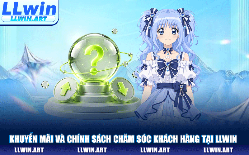 Khuyến Mãi Và Chính Sách Chăm Sóc Khách Hàng Tại LLWIN