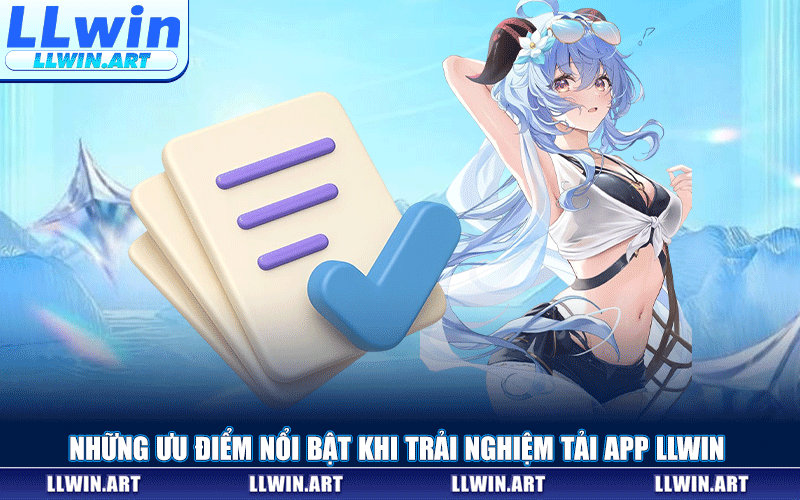 Những Ưu Điểm Nổi Bật Khi Trải Nghiệm Tải App LLWIN