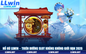 Nổ Hũ LLWIN – Thiên Đường Slot Đổi Thưởng Đẳng Cấp Châu Á 2026