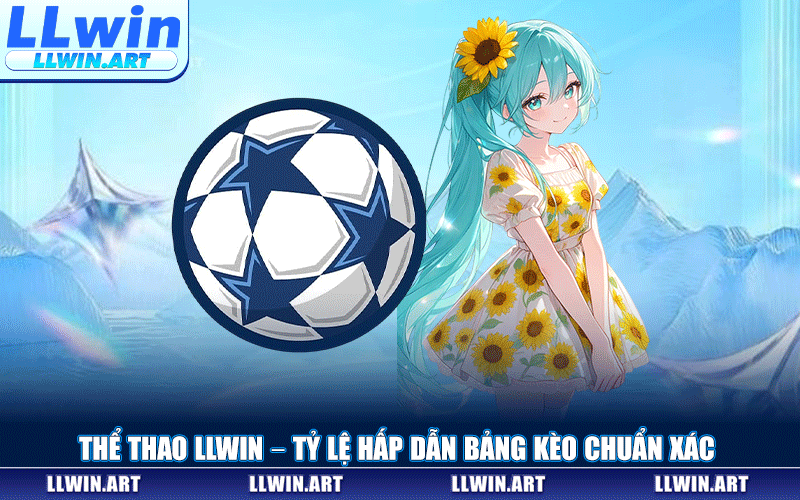 Thể Thao LLWIN – Đỉnh Cao Cá Cược Trực Tuyến Kèo Chuẩn Xác