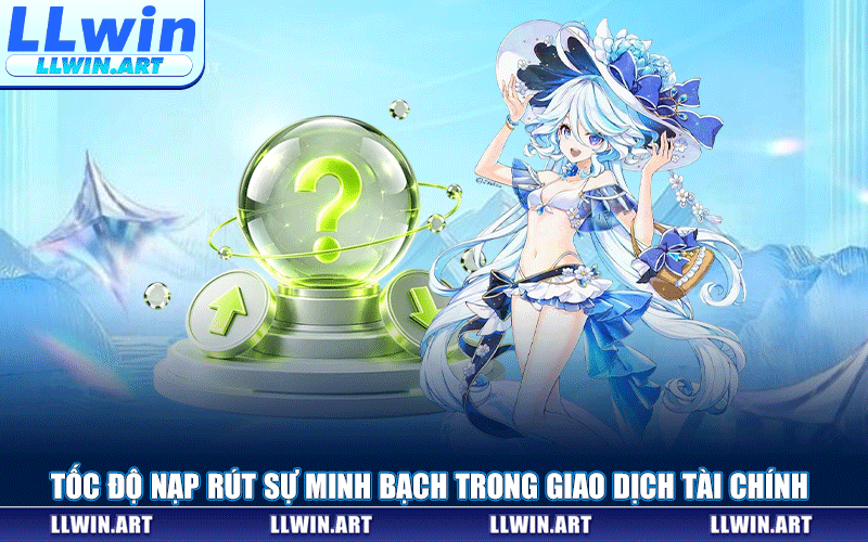 Tốc Độ Nạp Rút Sự Minh Bạch Trong Giao Dịch Tài Chính