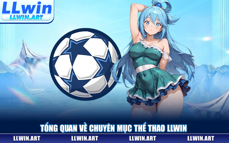 Tổng Quan Về Chuyên Mục Thể Thao LLWIN
