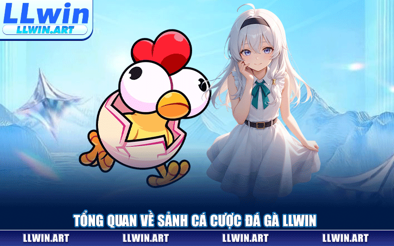 Tổng Quan Về Sảnh Cá Cược Đá Gà LLWIN