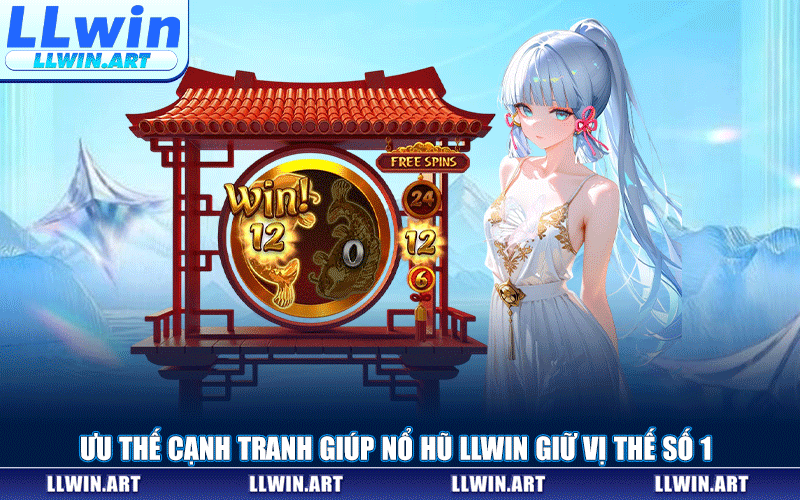 Ưu Thế Cạnh Tranh Giúp Nổ Hũ LLWIN Giữ Vị Thế Số 1